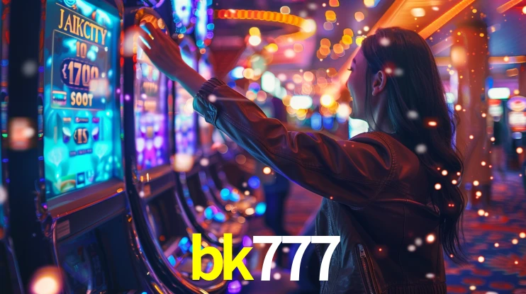 bk777: Jogos de Caça-Níqueis-Altas Recompensas, Roleta-Velocidade, Blackjack-Desafios Máximos